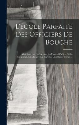 L'?cole Parfaite Des Officiers De Bouche By Anonymous 9781017121087