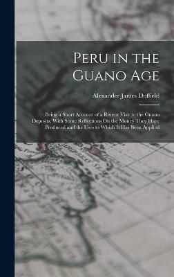 Peru in the Guano Age By Duffield 9781017122541 (Hardback)