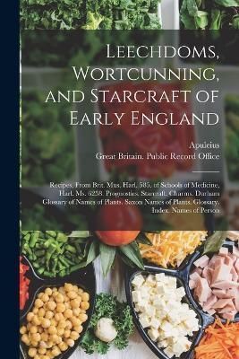 Leechdoms, Wortcunning, and Starcraft of Early England By Apuleius