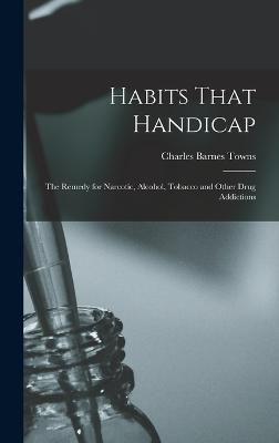 Habits That Handicap By Towns 9781017130362 (Hardback)