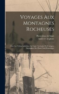 Voyages Aux Montagnes Rocheuses By De Smet 9781017130553 (Hardback)