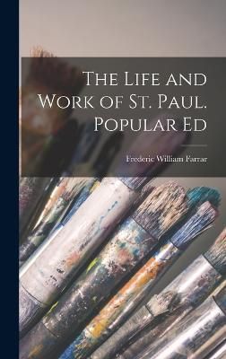 Life and Work of St. Paul. Popular Ed By Farrar 9781017131536