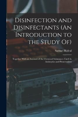 Disinfection and Disinfectants (An Introduction to the Study Of)
