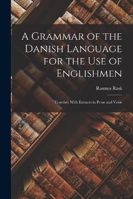 Grammar of the Danish Language for the Use of Englishmen By Rask