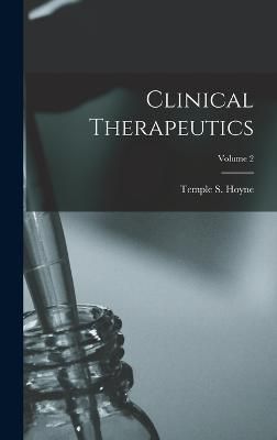 Clinical Therapeutics; Volume 2 By Hoyne 9781017137477 (Hardback)