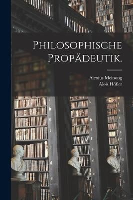 Philosophische Propädeutik. By Höfler 9781017141610 (Paperback)