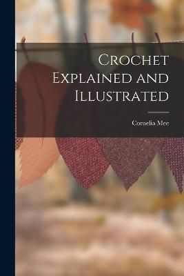 Crochet Explained and Illustrated By Mee 9781017145502 (Paperback)