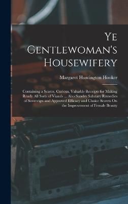 Ye Gentlewoman's Housewifery By Hooker 9781017146240 (Hardback)