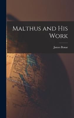 Malthus and His Work By Bonar 9781017150216 (Hardback)