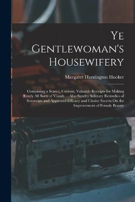 Ye Gentlewoman's Housewifery By Hooker 9781017152067 (Paperback)