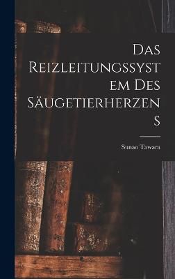 Reizleitungssystem Des Säugetierherzens By Tawara 9781017154092