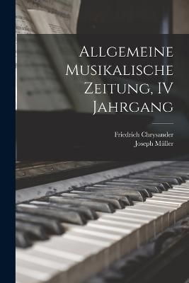 Allgemeine Musikalische Zeitung, IV Jahrgang By Müller 9781017161441