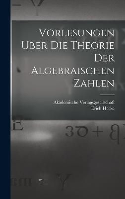 Vorlesungen Uber die Theorie der Algebraischen Zahlen By Hecke