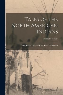 Tales of the North American Indians By Hawes 9781017167535 (Paperback)
