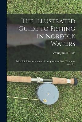 Illustrated Guide to Fishing in Norfolk Waters By Rudd 9781017173703