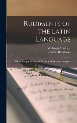 Rudiments of the Latin Language By Ruddiman 9781017188578 (Hardback)