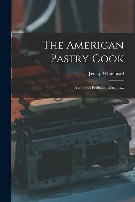 American Pastry Cook By Whitehead 9781017189728 (Paperback)