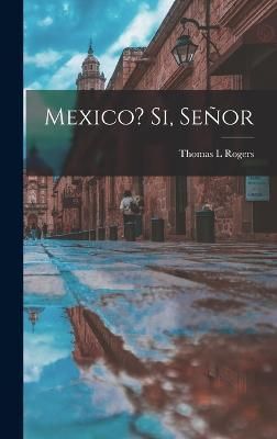 Mexico? Si, Señor By Rogers 9781017193282 (Hardback)