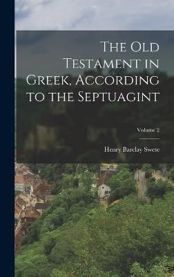 Old Testament in Greek, According to the Septuagint; Volume 2 By Swete