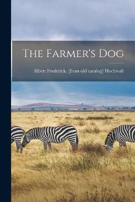 Farmer's Dog By Hochwalt 9781017209174 (Paperback)