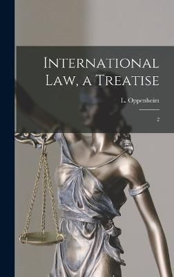 International law, a Treatise By Oppenheim 9781017218879 (Hardback)