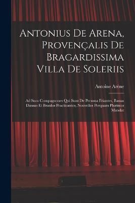 Antonius De Arena, Provençalis De Bragardissima Villa De Soleriis