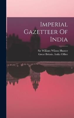 Imperial Gazetteer Of India By Sir William Wilson Hunter 9781017231533