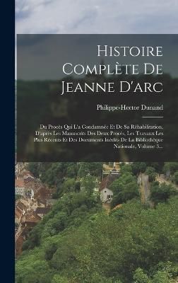 Histoire Complète De Jeanne D'arc By Dunand 9781017234145 (Hardback)