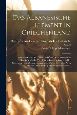 Albanesische Element In Griechenland By Fallmerayer 9781017234923