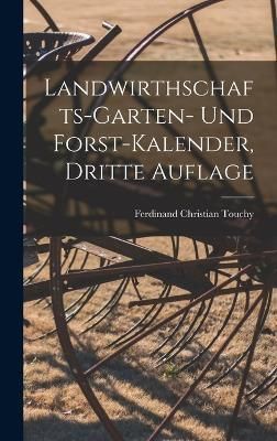 Landwirthschafts-Garten- und Forst-Kalender, dritte Auflage By Touchy