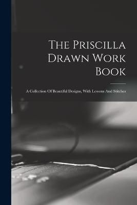 Priscilla Drawn Work Book By Anonymous 9781017244335 (Paperback)