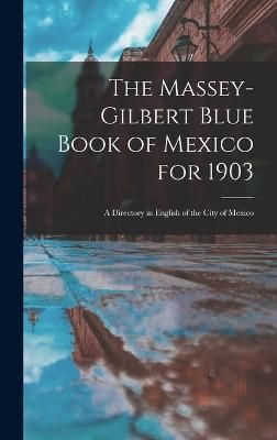 Massey-Gilbert Blue Book of Mexico for 1903 By Anonymous 9781017250749