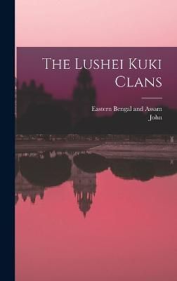 Lushei Kuki Clans By Shakespear 9781017253955 (Hardback)
