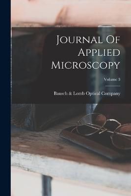 Journal Of Applied Microscopy; Volume 3 9781017254990 (Paperback)