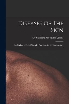 Diseases Of The Skin By Sir Malcolm Alexander Morris 9781017257373