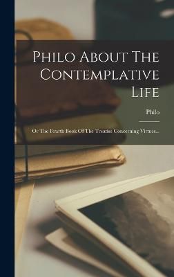 Philo About The Contemplative Life By Alexandria ) 9781017266436