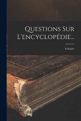 Questions Sur L'encyclopédie... By Voltaire 9781017268393 (Paperback)