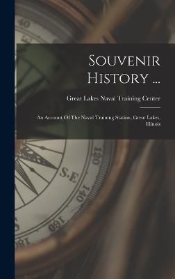 Souvenir History ... By Great Lakes Naval Training Center (Gr