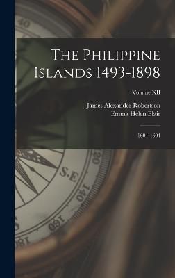 Philippine Islands 1493-1898 By Blair 9781017287646 (Hardback)