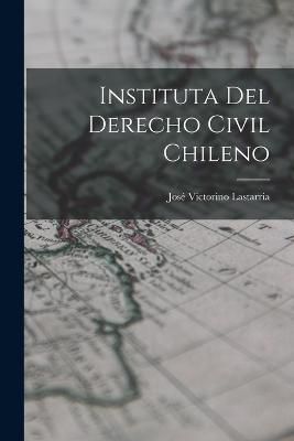 Instituta del Derecho Civil Chileno By Lastarria 9781017301236