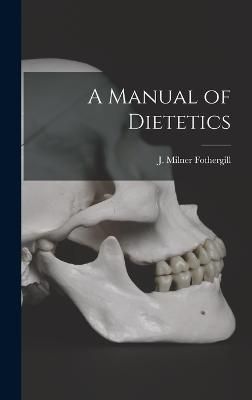 Manual of Dietetics By Fothergill 9781017308068 (Hardback)