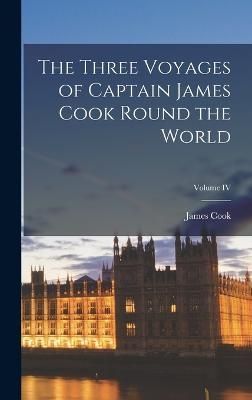 Three Voyages of Captain James Cook Round the World; Volume IV