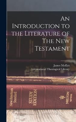 Introduction to the Literature of The New Testament By Moffatt