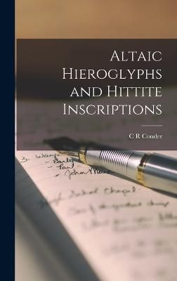 Altaic Hieroglyphs and Hittite Inscriptions By Conder 9781017339390