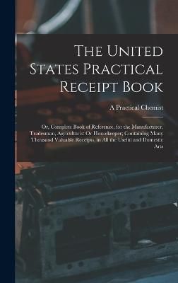 United States Practical Receipt Book By Chemist 9781017348262