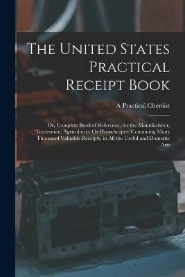 United States Practical Receipt Book By Chemist 9781017358506