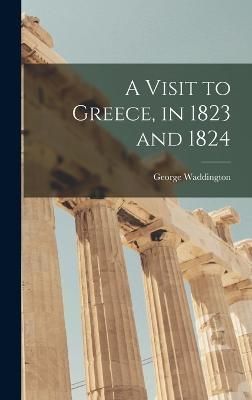 Visit to Greece, in 1823 and 1824 By Waddington 9781017365443