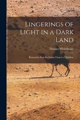 Lingerings of Light in a Dark Land By Whitehouse 9781017367669