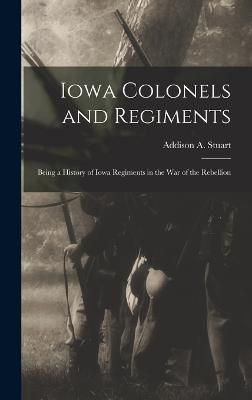 Iowa Colonels and Regiments By Stuart 9781017369786 (Hardback)