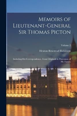 Memoirs of Lieutenant-General Sir Thomas Picton By Robinson
